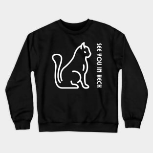 See you in heck cat Crewneck Sweatshirt